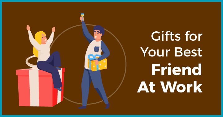 Gifts for Your Best Friend At Work