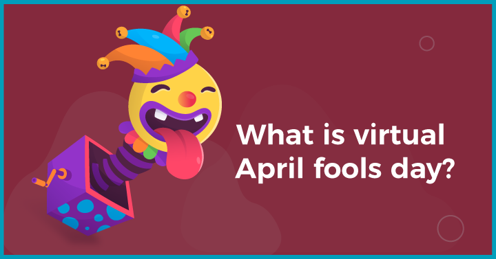 What is Virtual April Fools Day?