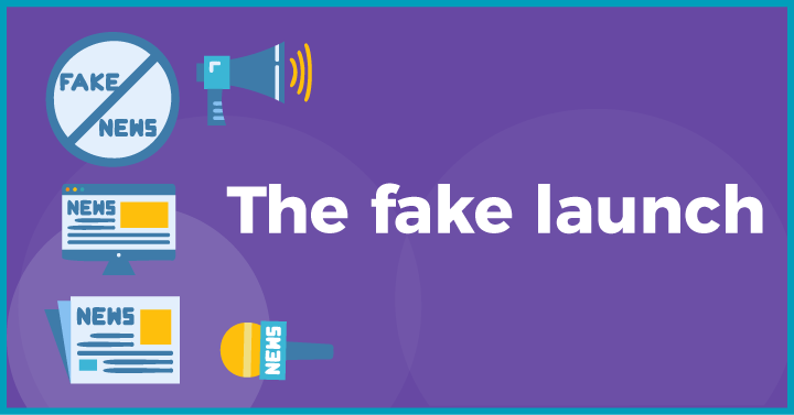 The fake launch