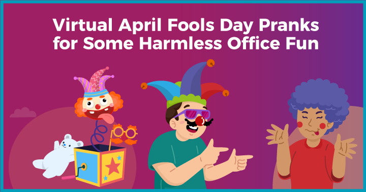 17 Virtual April Fools Day Pranks for Some Harmless Office Fun