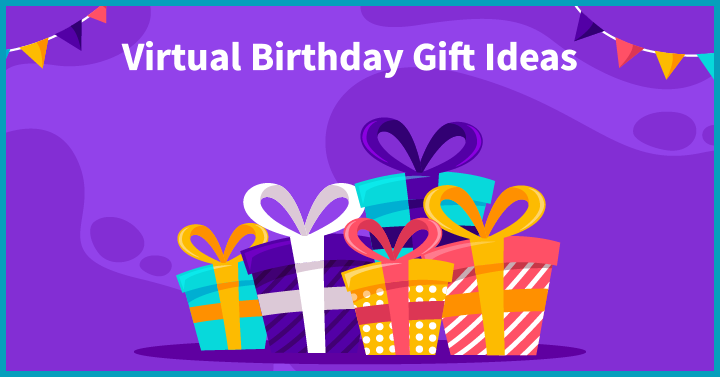 Virtual Birthday Gift Ideas 