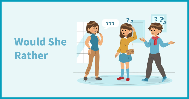 Would She Rather