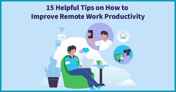 15 Helpful Tips on How to Improve Remote Work Productivity