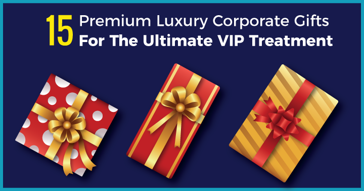 15 Premium Luxury Corporate Gifts For The Ultimate VIP Treatment