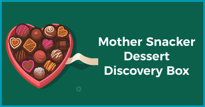 Mother Snacker Dessert Discovery Box