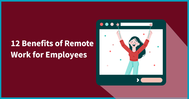 12 Benefits of Remote Work for Employees