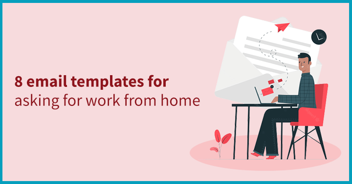 8 Email Templates to Ask for Work from Home