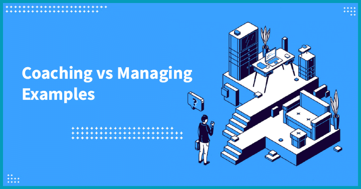 Coaching vs managing examples
