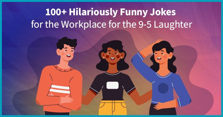 100+ Hilariously Funny Jokes for the Workplace for the 9-5 Laughter