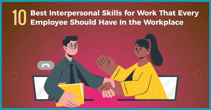 Best Interpersonal Skills for Work Success That Every Employee Should Have In the Workplace