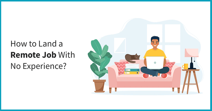 How to Land a Remote Job With No Experience?