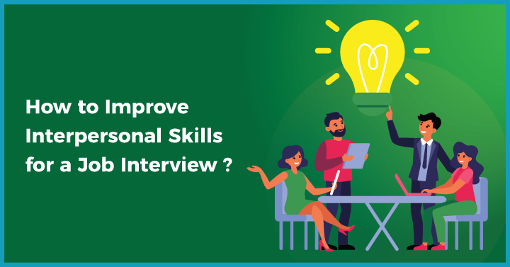 How to improve interpersonal skills for a job interview?