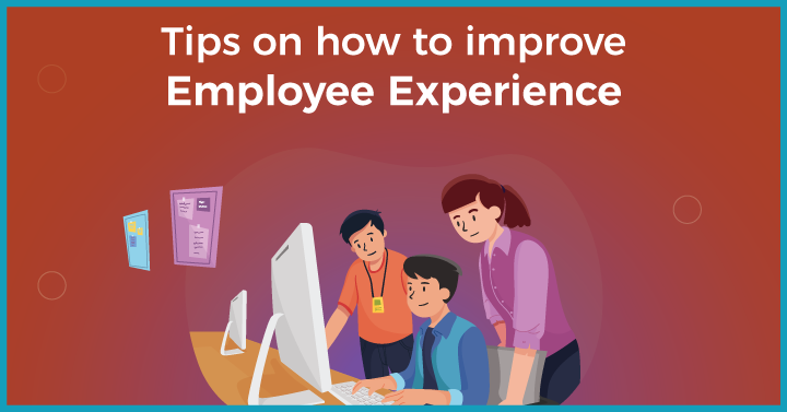11 Tips on How to Improve  Employee Experience