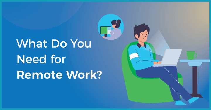 What Do You Need for Remote Work?