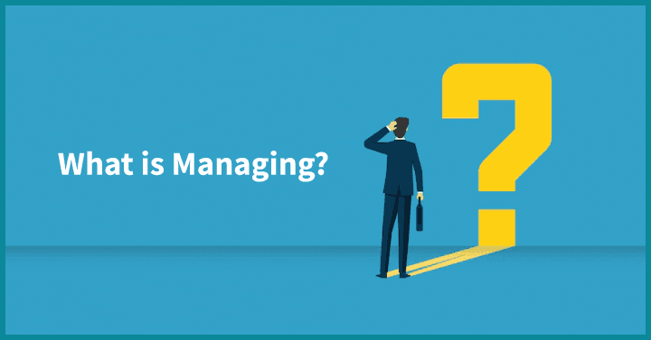What is Managing?