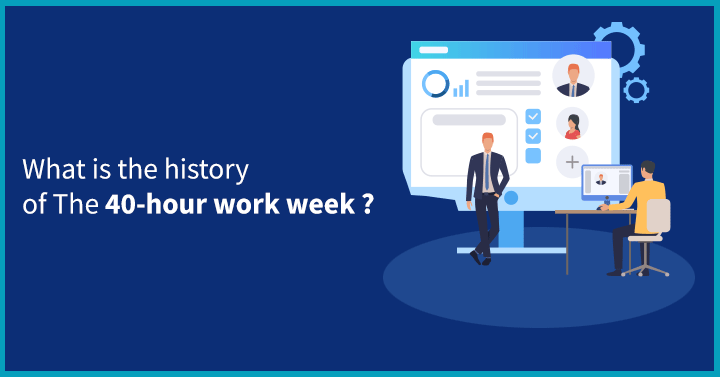 What is the 40-hour work week history?