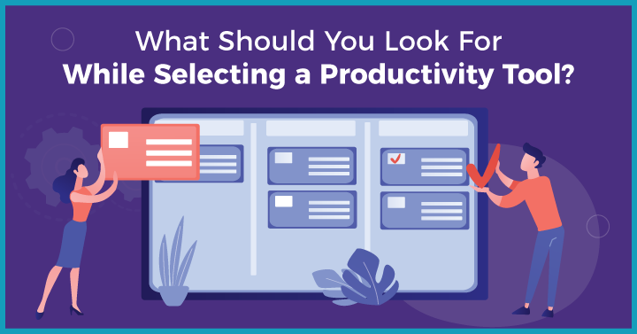 What should you look for while selecting a productivity tool?