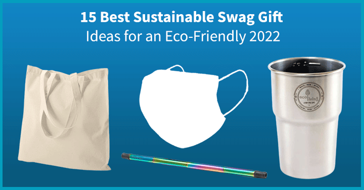15 Best Sustainable Swag Gift Ideas for an Eco-Friendly 2022