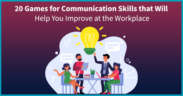 20 Games for Communication Skills that Will Help You Improve at the Workplace