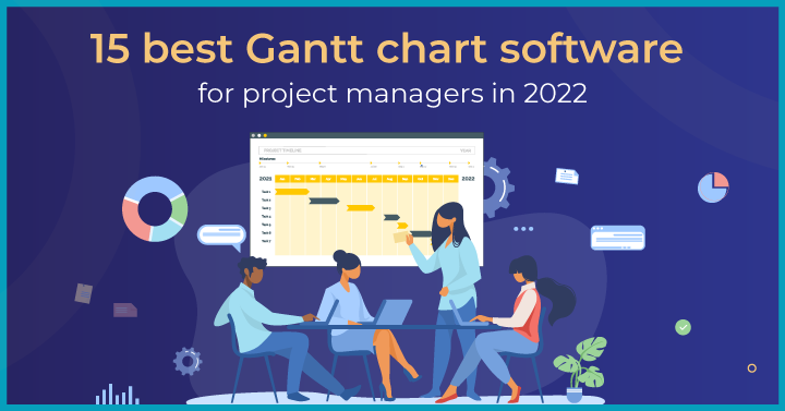 15 best Gantt chart software for project managers in 2022