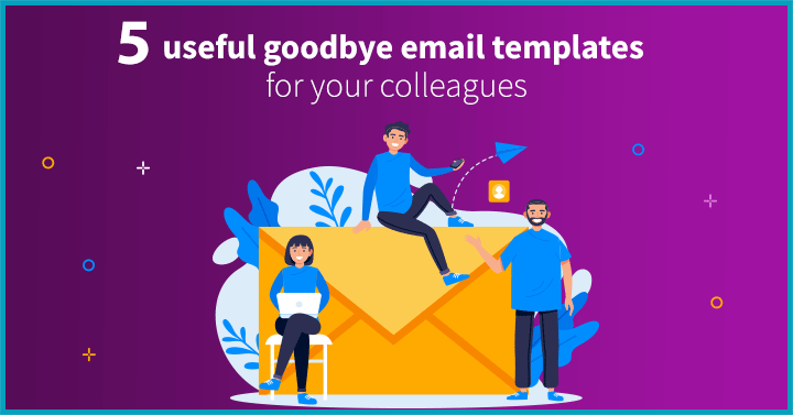 5 Useful Goodbye Email Templates for Your Colleagues
