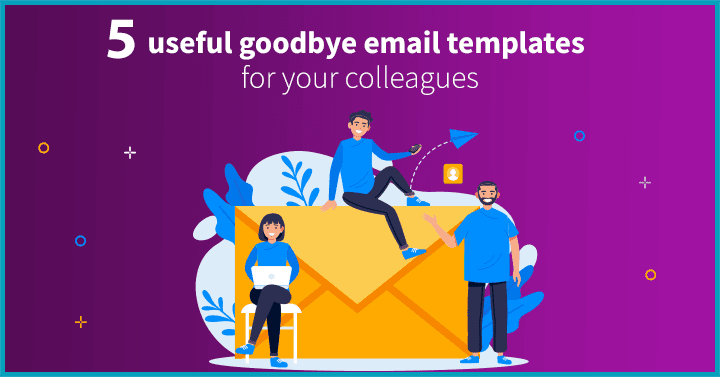 5 Useful Goodbye Email Templates for Your Colleagues
