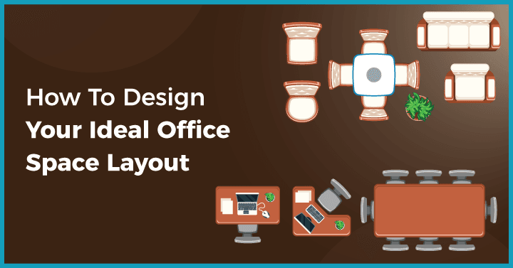 How To Design Your Ideal Office Space Layout