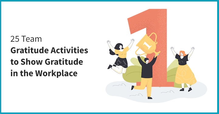 25 Team Gratitude Activities to Show Gratitude in the Workplace 