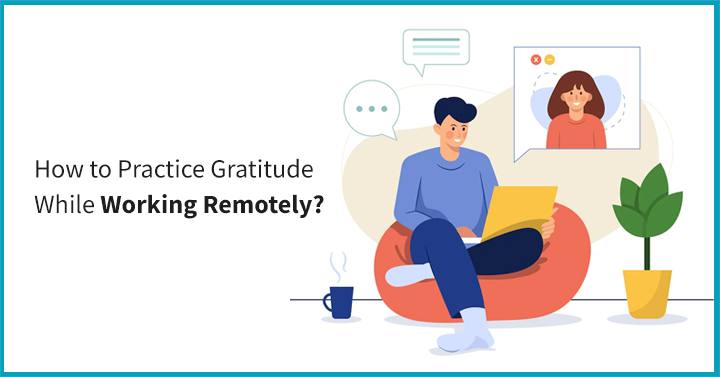 How to Practice Gratitude While Working Remotely?
