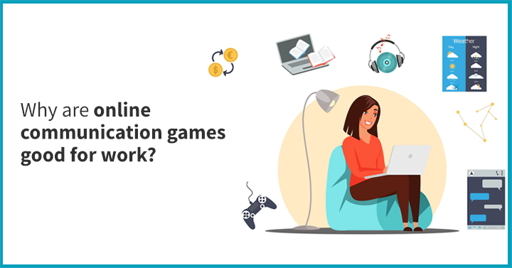 Why are online communication games good for work?