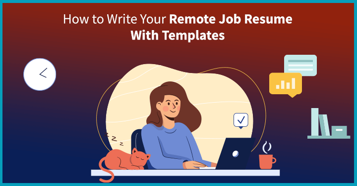 How to Write Your Remote Job Resume With Templates