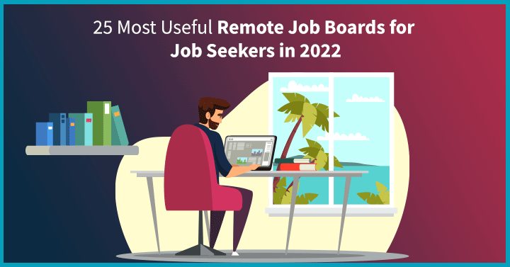 25 Most Useful Remote Job Boards for Job Seekers in 2022