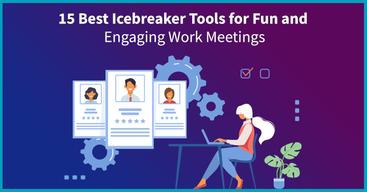 15 Best Icebreaker Tools for Fun and Engaging Work Meetings