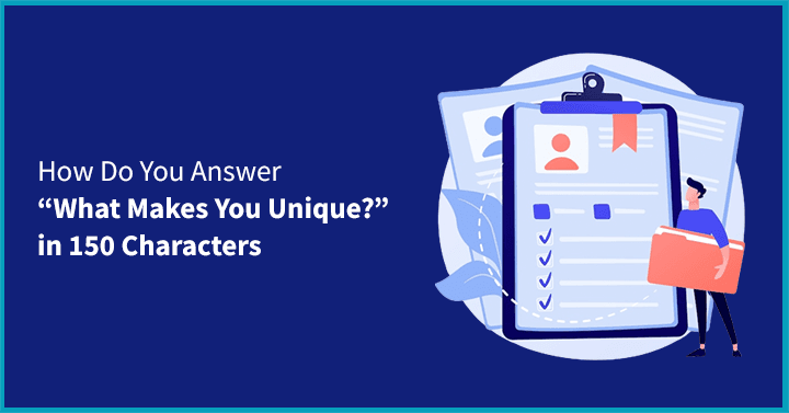 How to Answer “What Makes You Unique?” in 150 Characters