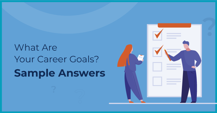What Are Your Career Goals? Sample Answers