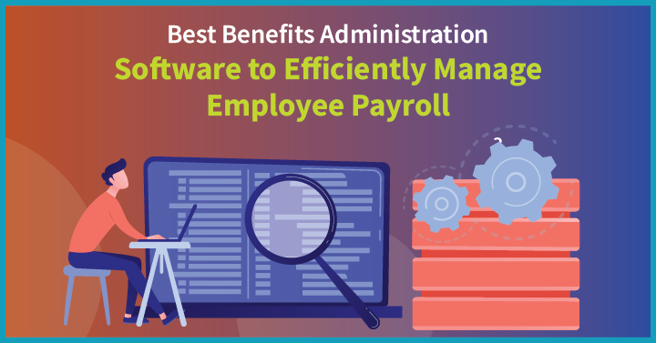 Best benefits administration software to efficiently manage employee payroll