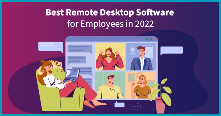 15 Best Remote Desktop Software for Employees in 2022