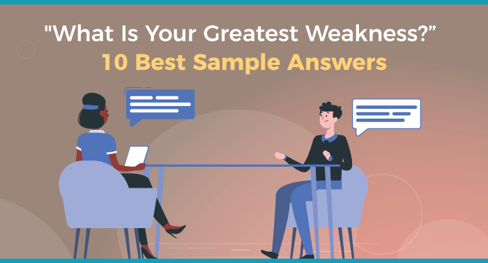 What is your greatest weakness - 10 best ways sample answer