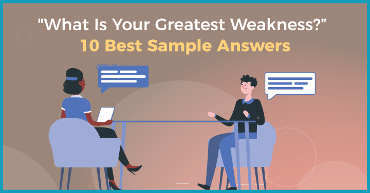 “What Is Your Greatest Weakness?” – 10 Best Sample Answers