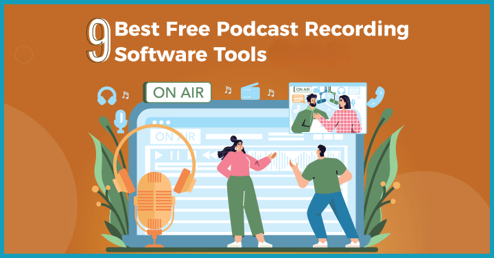 9 Best Free Podcast Recording Software Tools in 2023