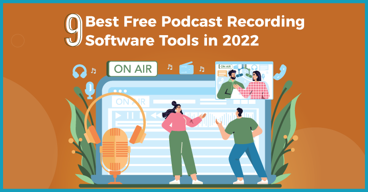 9 Best Free Podcast Recording Software Tools in 2022