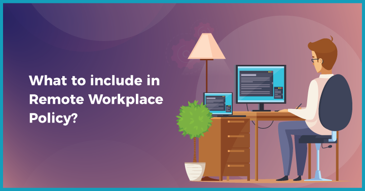 What to include in remote workplace policy?