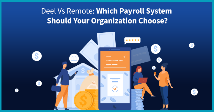 Deel vs Remote: Which Payroll System Should Your Organization Choose?