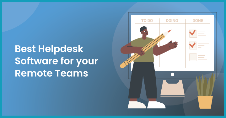 Best Helpdesk Software for your Remote Teams