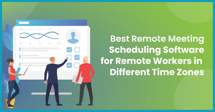 Best Remote Meeting Scheduling Software for Remote Workers in  Different Time Zones