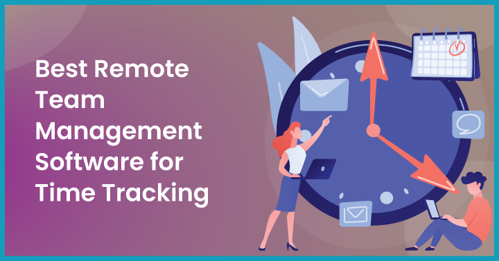 Best Remote Team Management Software for Time Tracking