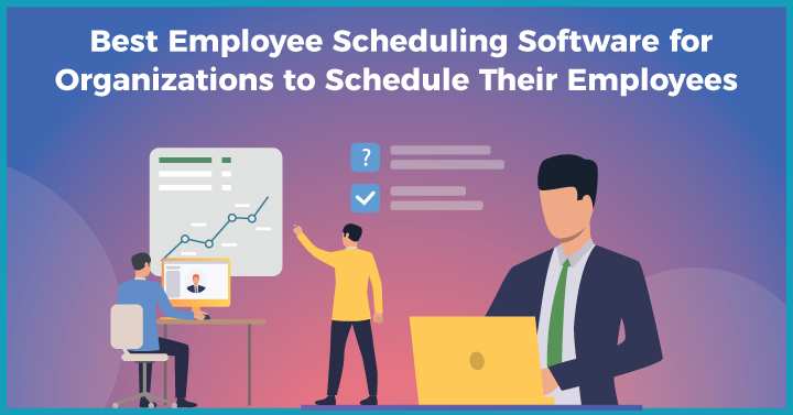 20 Best Employee Scheduling Software for Organizations to Schedule Their Employees