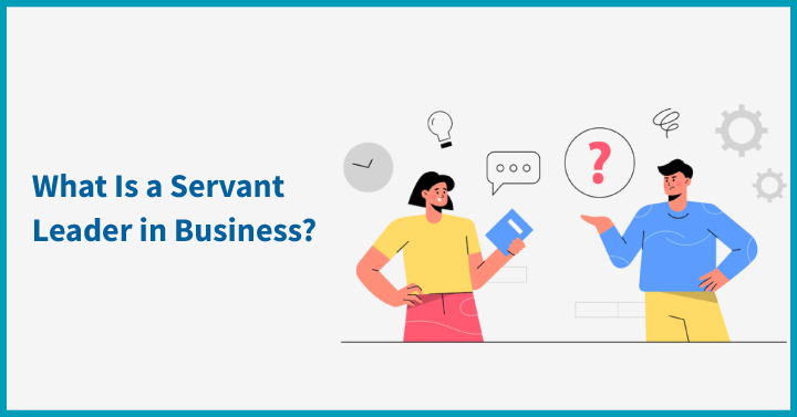 What Is a Servant Leader in Business