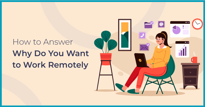 To answer why do you want to work remotely