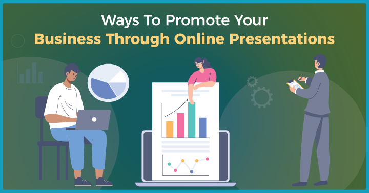 5  Ways To Promote Your Business Through Online Presentations